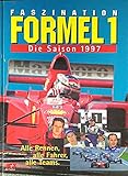  Faszination Formel 1. Die Saison 1997. Alle Rennen, alle Fahrer, alle Teams.
