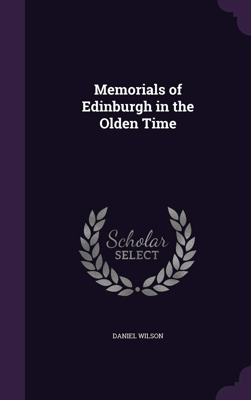 Memorials of Edinburgh in the Olden Time