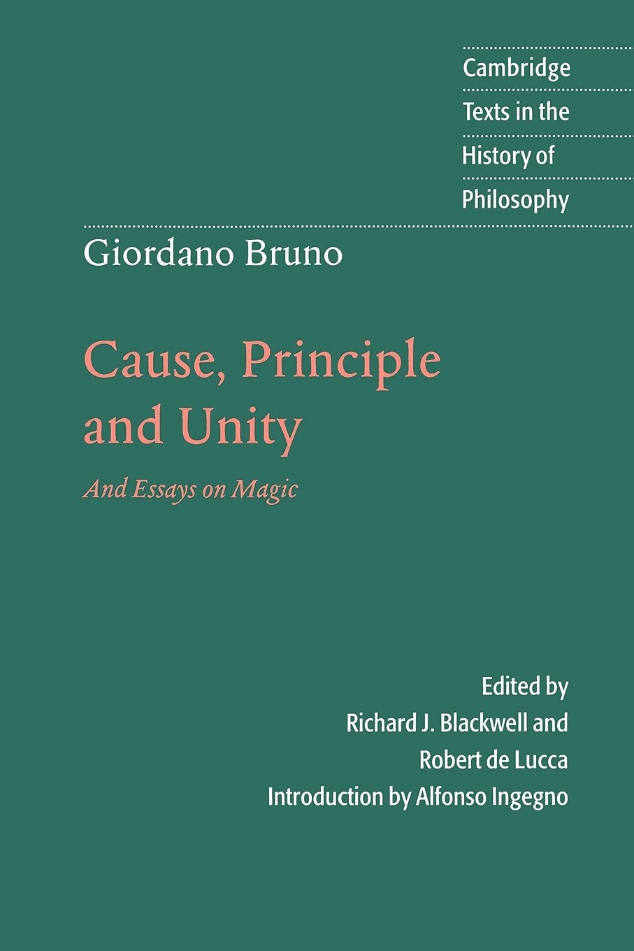 Giordano BrunoGiordano Bruno: Cause, Principle and Unity: And Essays on Magic (Cambridge Texts in the History of Philosophy)