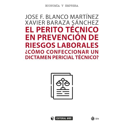 El perito técnico en prevención de riesgos laborales. ¿Cómo confeccionar un dictamen pericial técnico? (Manuales)