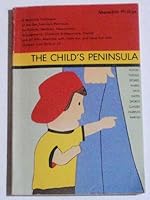 The child's peninsula: A resource catalogue of the San Francisco peninsula for parents, teachers, newcomers, grandparents, childcare professionals, friends, ... and have fun with children from birth t 0960267603 Book Cover