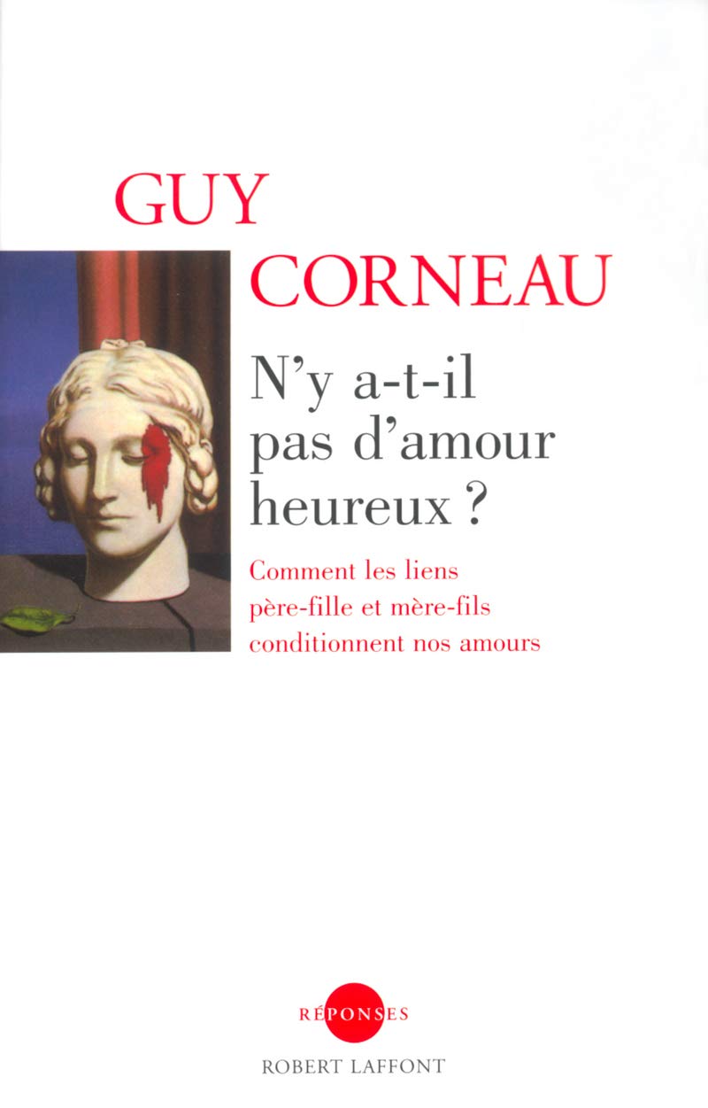 N'y a-t-il pas d'amour heureux ? - NE: Comment les liens père-fille et mère-fils conditionnent nos amours