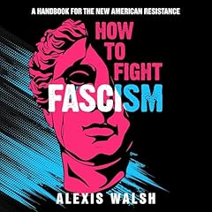 How to Fight Fascism Audiolibro Por Alexis Walsh arte de portada