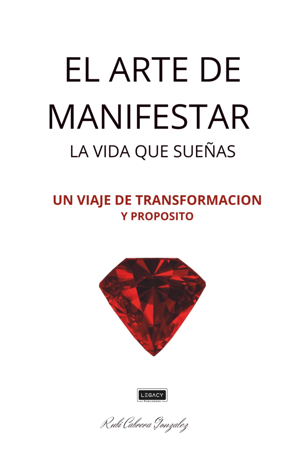 El Arte De Manifestar La Vida Que Suenas: Un viaje de transformacionales y propósito
