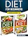 Diet for Beginners: 2 Manuscripts - Mediterranean Diet: The Ultimate Guide for Beginners, Mediterranean Recipes: Over 100 Easy to Do Recipes with Nutrition infos