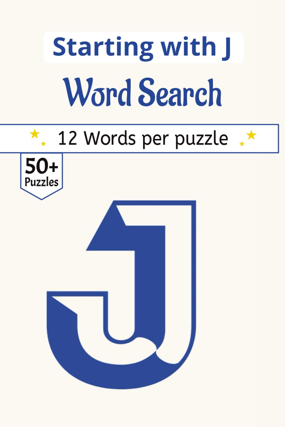 Word search book starting with letter J Puzzle Book: Just J: 50+ Letter J Word Searches | Compact 6x9 Gift Book