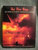 The Fire Boys: One Hundred Years of Everett Firefighting History 0898658403 Book Cover