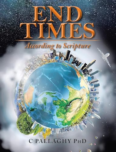 End Times: According to Scripture