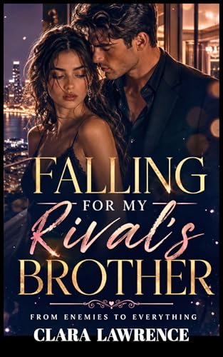  Falling for My Rival’s Brother: From Enemies to Everything (English Edition)