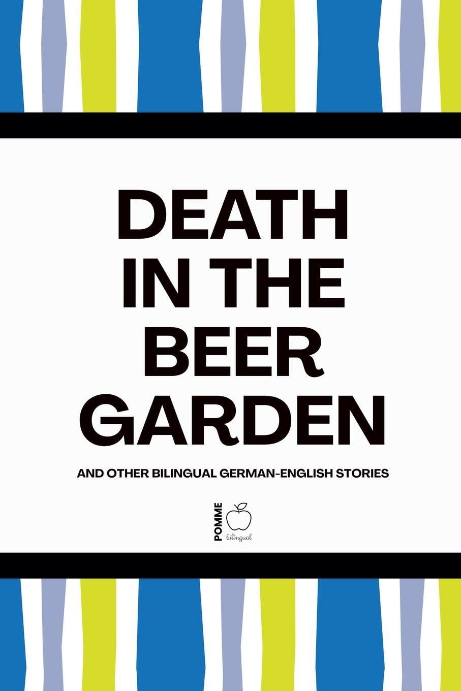 Death in the Beer Garden And Other Bilingual German-English Stories
