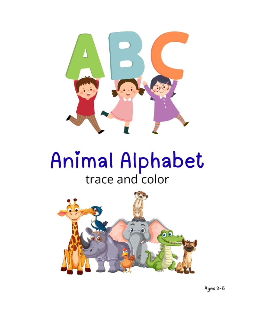 Animal Alphabet trace and color: Learn ABCs with Animal Coloring Pages, Letter Tracing, and Early Handwriting Practice for Preschool and Kindergarten