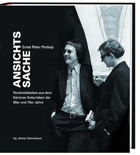 Ansichtssache: Persönlichkeiten aus dem Kärntner Kulturleben der 60er und 70er. Mit Fotografien von Ernst Prokop