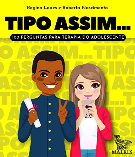 Tipo assim...: 100 perguntas para terapia do adolescente