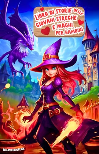 Libro di Storie delle Giovani Streghe e Maghi per Bambini: Il Grimorio del Risveglio | Avventure Incantate, Segreti di Stregoneria e Incantesimi ... Sfide Misteriose, Eroi e Creature Fantastiche