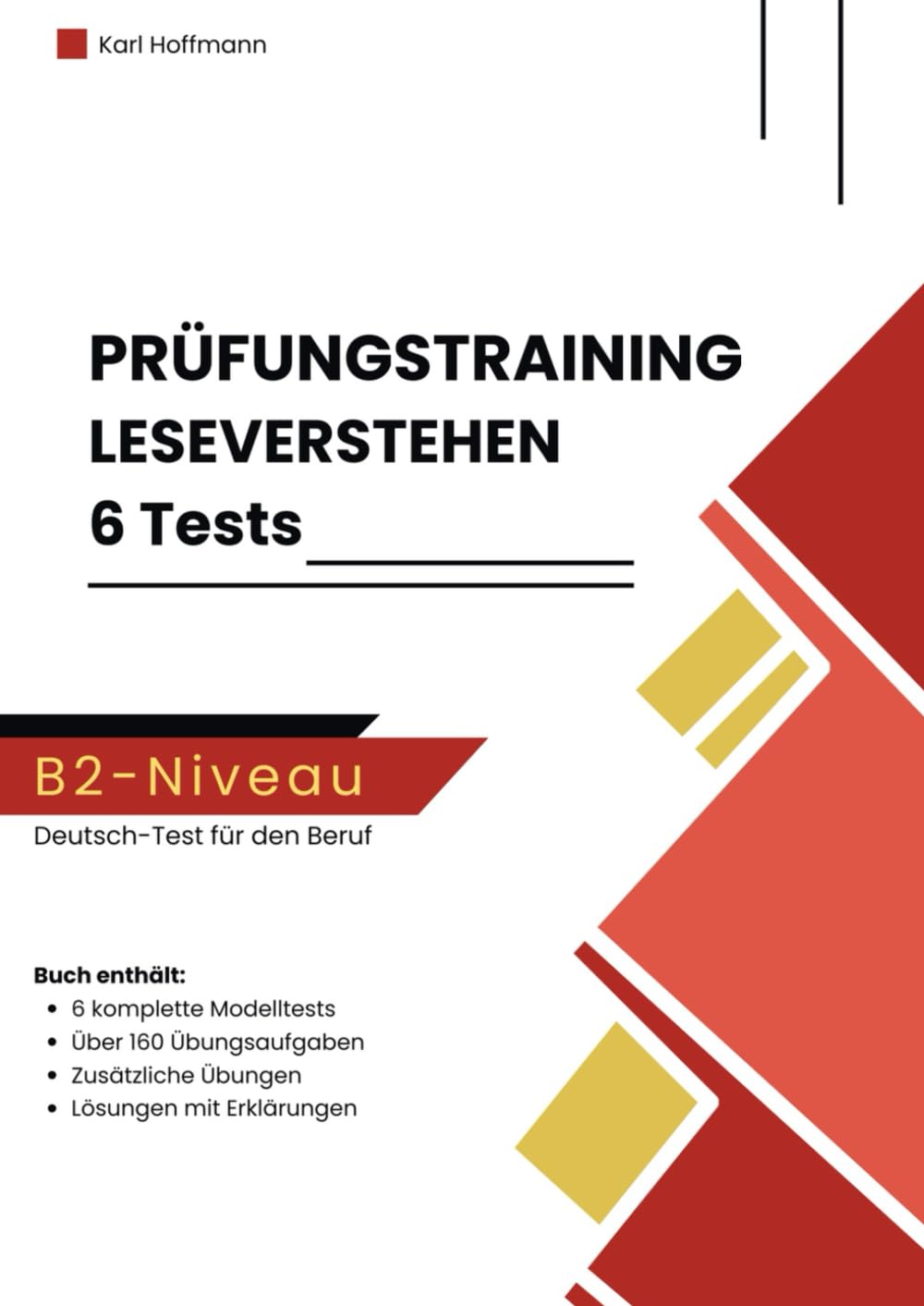 Prüfungstraining Deutsch B2 – Leseverstehen für den Deutsch-Test für den Beruf: 6 komplette Modelltests mit über 160 Aufgaben, zusätzlichen Übungen und Lösungen mit Erklärungen