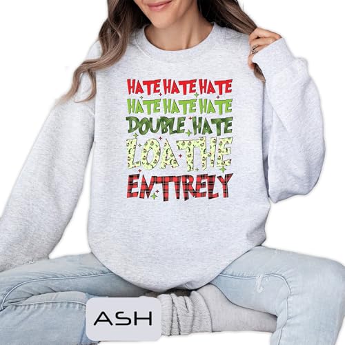 Hate Hate Double Hate Loathe Entirely Funny Christmas Santa Sweatshirt, Funny Christmas Sweater, Funny Xmas Gift, Merry Christmas Sweats, Winter Holiday Sweat, Xmas Family Matching Sweat
