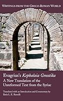 Evagrius's Kephalaia Gnostika: A New Translation of the Unreformed Text from the Syriac 1628370394 Book Cover