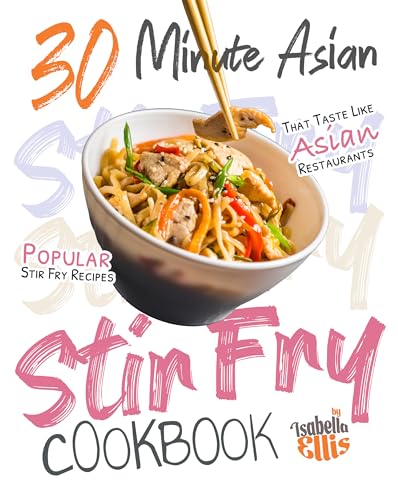 30 Minute Asian Stir Fry Cookbook: Popular Stir Fry Recipes