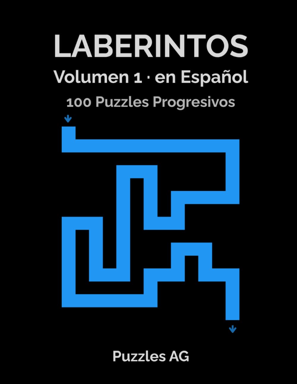 Laberintos — Volumen 1: 100 Laberintos Progresivos con Soluciones: Fácil, Medio y Difícil (Laberintos en Español)