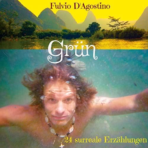 Grün: 24 surreale Erzählungen