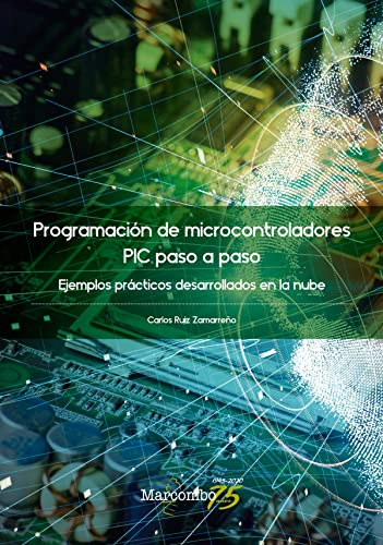 Programación de microcontroladores paso a paso: Ejemplos prácticos desarrollados en la nube (SIN COLECCION)