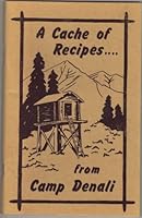 A cache of recipes from Camp Denali B0007305ZA Book Cover