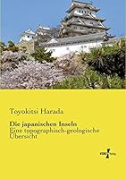 Die japanischen Inseln: Eine topographisch-geologische Übersicht 373720442X Book Cover