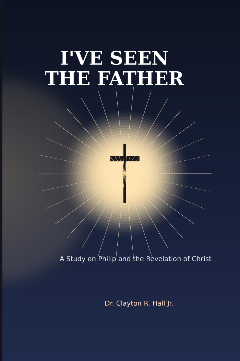 I've Seen the Father: I Walked In The Presence Of God
