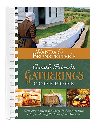 Wanda E. Brunstetter's Amish Friends Gatherings Cookbook: Over 200 Recipes for Carry-In Favorites