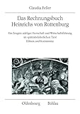 Das Rechnungsbuch Heinrichs von Rottenburg: Ein Zeugnis adeliger Herrschaft und Wirtschaftsführung im spätmittelalterlichen Tirol. Edition und ... für Österreichische Geschichtsforschung)