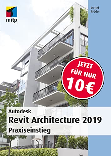 Preisvergleich Produktbild Autodesk Revit Architecture 2019: Praxiseinstieg (mitp Professional)