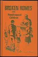Broken Homes and Handicapped Children B001R8JGGI Book Cover