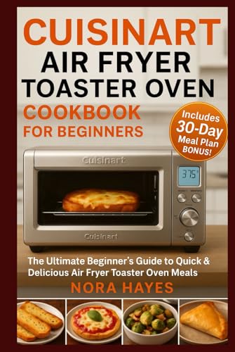 Cuisinart Air Fryer Toaster Oven Cookbook for...