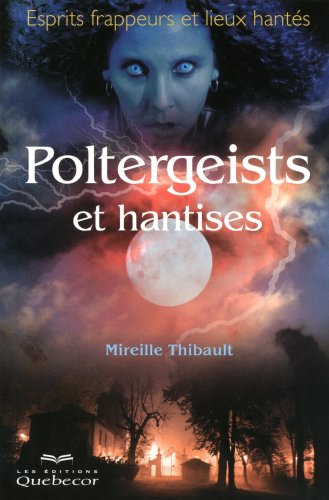 LES ÉDITIONS QUÉBEC-LIVRES - POLTERGEISTS ET HANTISES