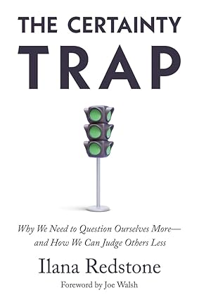 The Certainty Trap: Why We Need to Question Ourselves More―and How We Can Judge Others Less-Wow! eBook