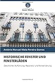 historische fenster kaufen  HISTORISCHE FENSTER UND FENSTERLÄDEN: Geschichte, Aufführung, Reparatur und Konservierung