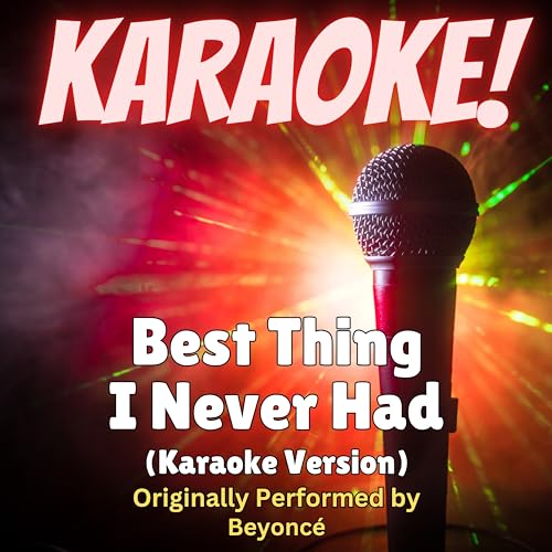 Best Thing I Never Had (Karaoke Version Originally Performed by Beyoncé)