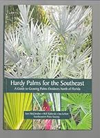 Hardy Palms for the Southeast: A Guide to Growing Palms Outdoors North of Florida 0977346617 Book Cover