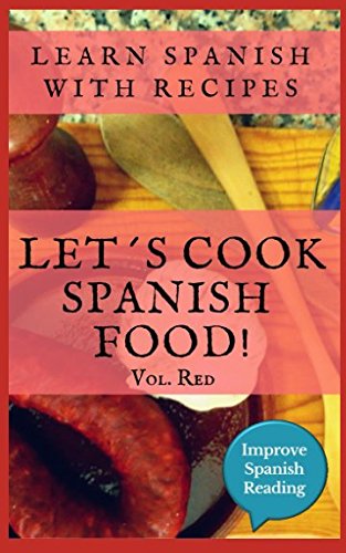 Learn Spanish with recipes. Let's cook Spanish food. Vol. red.: Spanish book for beginners. Recipes in Spanish with English vocabulary. Learn Spanish ... of Spain.English edition (Spanish Edition)
