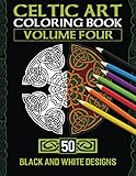 Celtic Art Coloring Book: Volume Four With 50 Stress Relieving Celtic Designs To Color And Relax Celtic Art Coloring Book: Volume Four With 50 Stress Relieving Celtic Designs To Color And Relax
