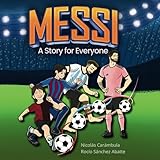 Messi: A story for Everyone: A Captivating Biography and Inspirational Soccer Story of Lionel Messi for Kids