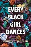 Every Black Girl Dances: A Novel (Thorndike Press Large Print Black Voices)