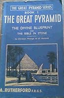 The Great Pyramid Series, Book 1: The Great Pyramid - THE Divine Blueprint and the Bible in Stone Paperback -1952 B00GDQ2WAQ Book Cover