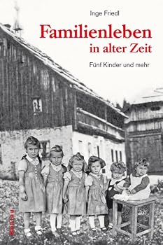 Familienleben in Alter Zeit: Funf Kinder Und Mehr (German Edition)