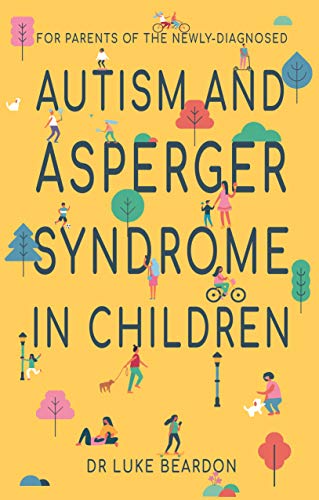 Autism And Asperger Syndrome In Children: For Parents Of The Newly Diagnosed (Overcoming Common Problems) #TOP1