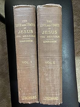 The Life And Times Of Jesus The Messiah, In Two Volumes, Eighth Edition Revised.