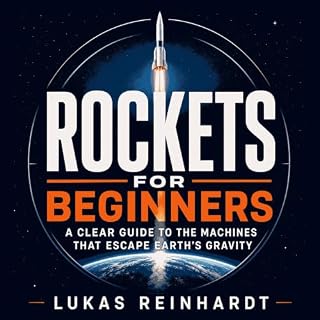 Rockets for Beginners: A Clear Guide to the Machines That Escape Earth's Gravity cover art