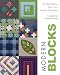 Modern Blocks: 99 Quilt Blocks from Your Favorite Designers