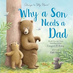 Why a Son Needs a Dad: Celebrate Yo...