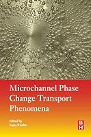 Microchannel Phase Change Transport Phenomena 0128043180 Book Cover